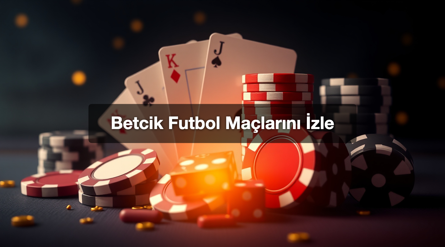 Betcik Futbol Maçlarını İzle