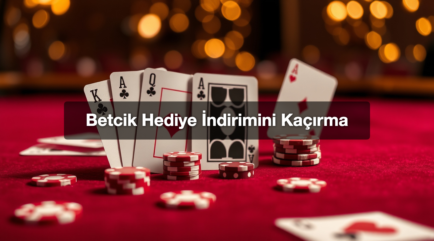 Betcik Hediye İndirimini Kaçırma