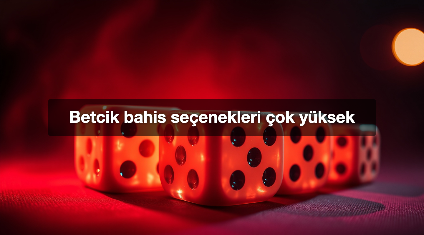 Betcik bahis seçenekleri çok yüksek