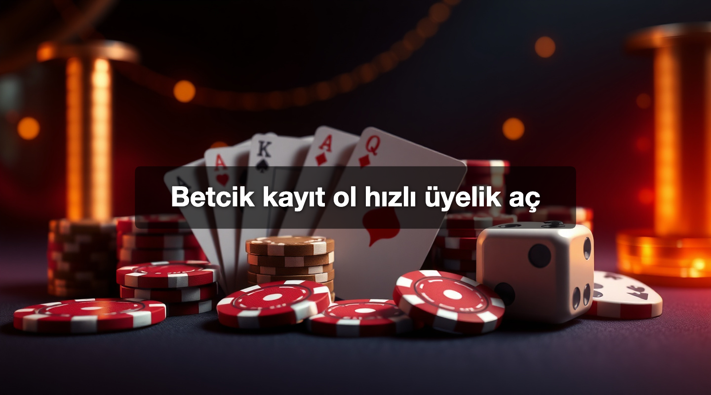 Betcik kayıt ol hızlı üyelik aç
