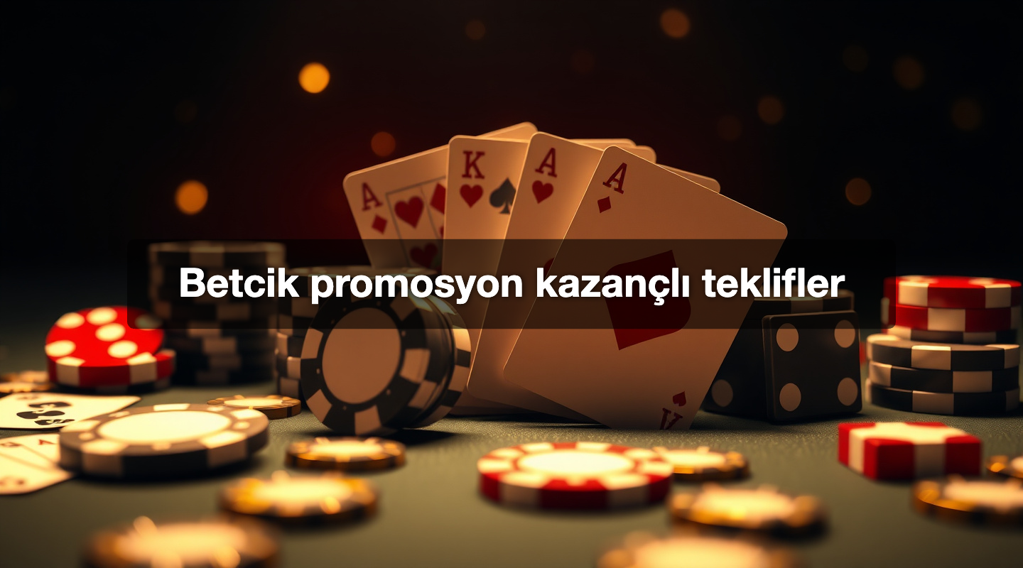 Betcik promosyon kazançlı teklifler