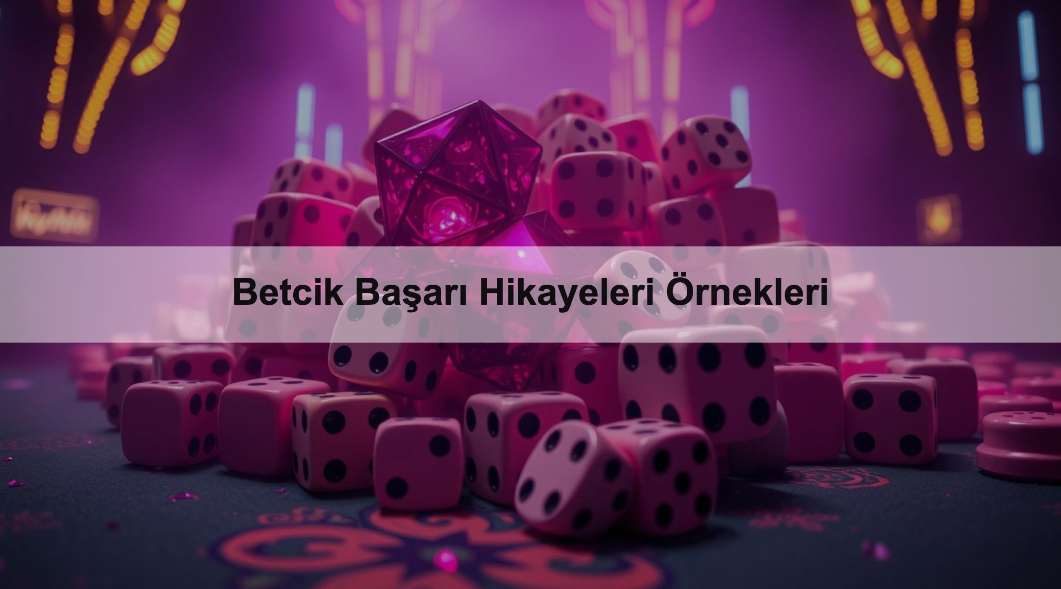 Betcik Başarı Hikayeleri Örnekleri