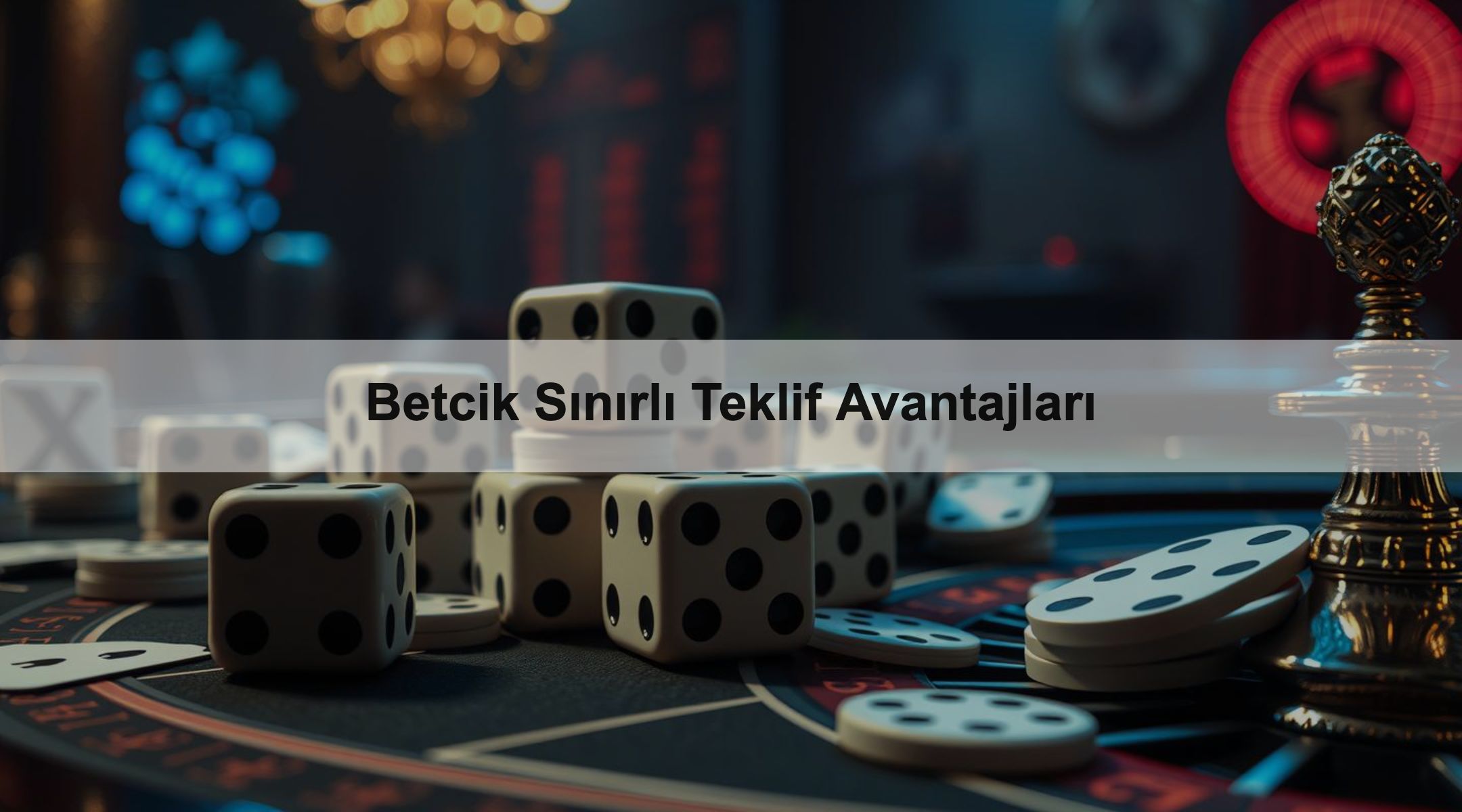 Betcik Sınırlı Teklif Avantajları