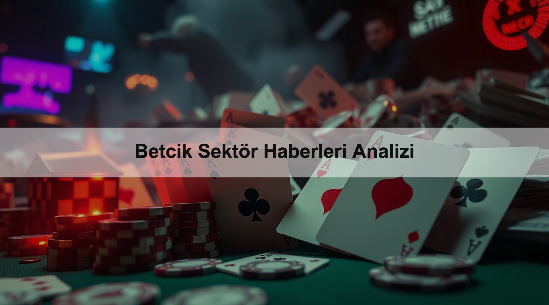 Betcik Sektör Haberleri Analizi
